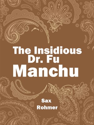 The Insidious Dr. Fu Manchu,Sax Rohmer