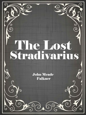The Lost Stradivarius,John Meade Falkner