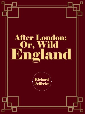 After London; Or, Wild England,Richard Jefferies