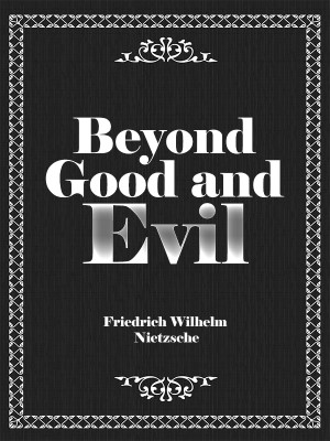 Beyond Good and Evil,Friedrich Wilhelm Nietzsche