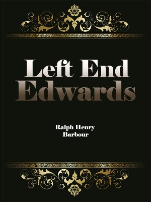Left End Edwards,Ralph Henry Barbour