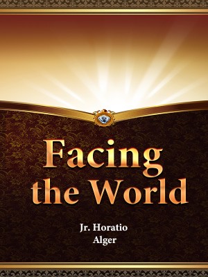 Facing the World,Jr. Horatio Alger