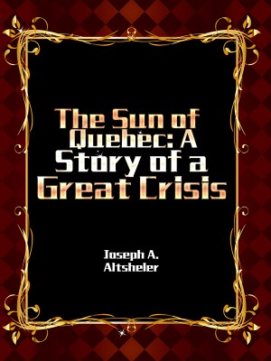 The Sun of Quebec: A Story of a Great Crisis