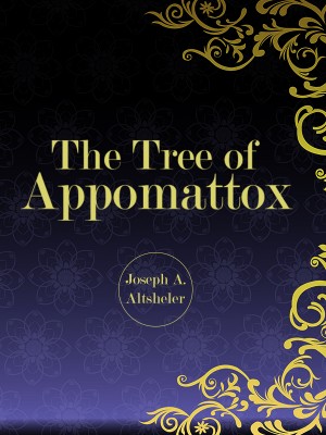 The Tree of Appomattox,Joseph A. Altsheler
