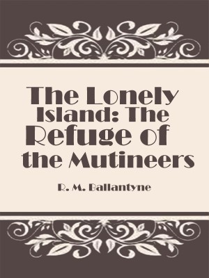 The Lonely Island: The Refuge of the Mutineers