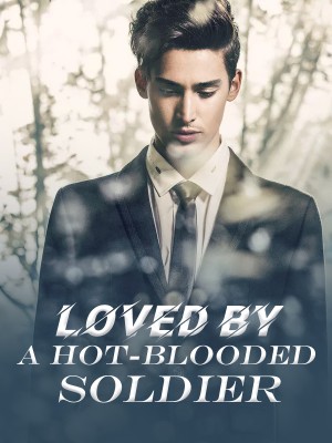 Loved by a Hot-blooded Soldier,