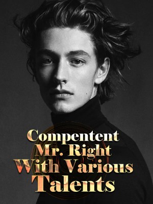 Compentent Mr. Right With Various Talents,