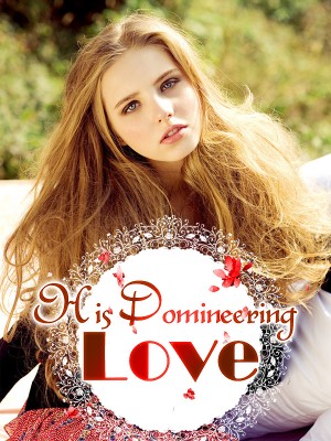 His Domineering Love,