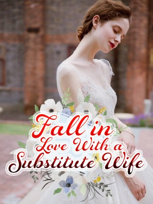 Fall in Love With a Substitute Wife,