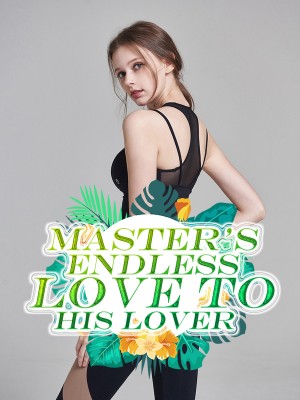 Master's Endless Love to His Lover,