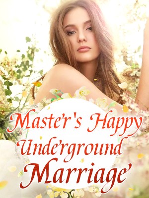 Master's Happy Underground Marriage