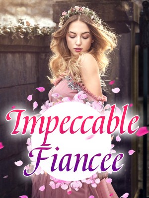 Impeccable Fiancee,