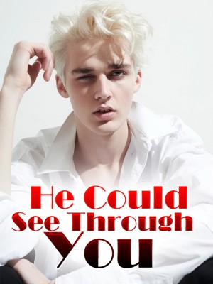 He Could See Through You,