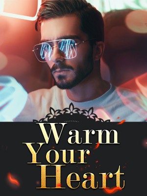 Warm Your Heart,