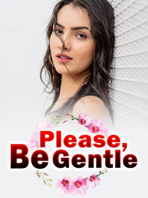 Please, Be Gentle,
