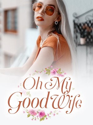 Oh My Good Wife,