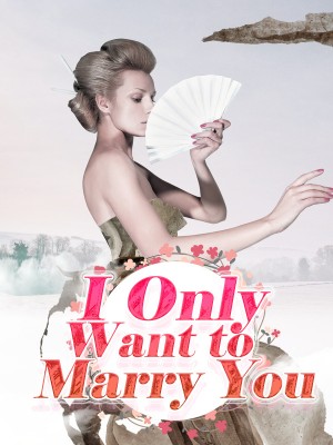 I Only Want to Marry You,