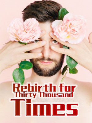 Rebirth for Thirty Thousand Times,