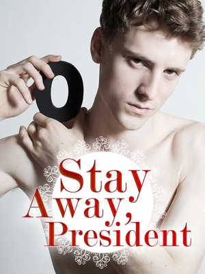 Stay Away, President,