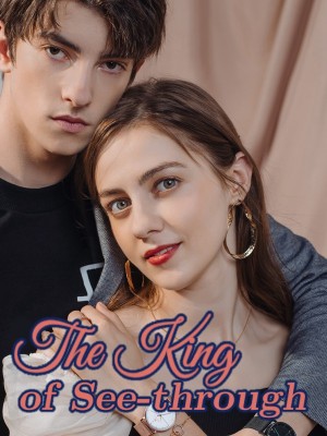 The King of See-through,