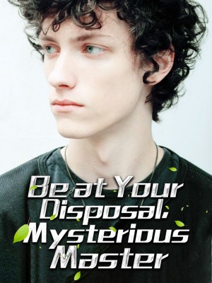 Be at Your Disposal, Mysterious Master ,