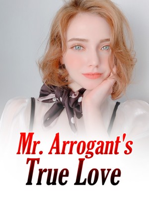 Mr. Arrogant's True Love,