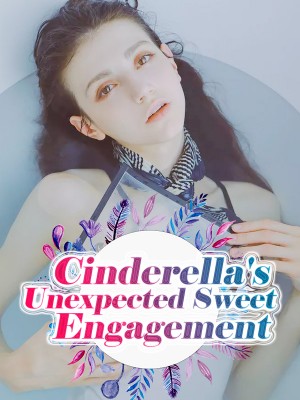 Cinderella's Unexpected Sweet Engagement ,