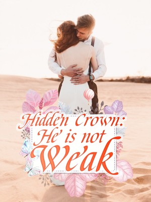Hidden Crown: He is not Weak,