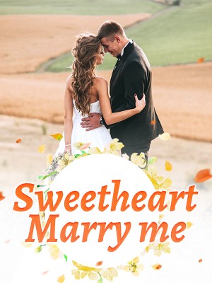 Sweetheart, Marry me,