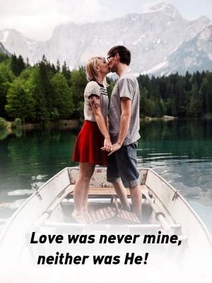 Love was never mine, neither was He!,Tisha W