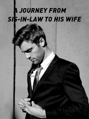A JOURNEY FROM SIS-IN-LAW TO HIS WIFE