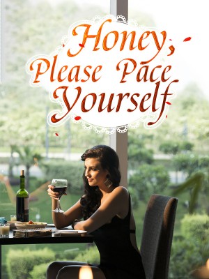 Honey, Please Pace Yourself,