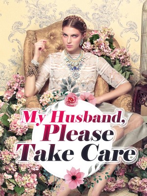 My Husband, Pleas Take Care,