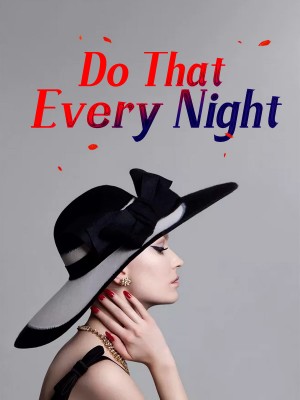 Do That Every Night,