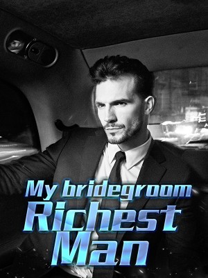 My bridegroom, Richest Man,