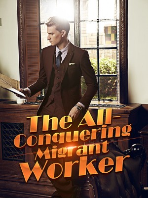 The All-Conquering Migrant Worker,