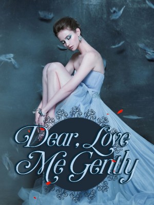 Dear, Love Me Gently