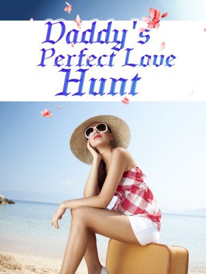 Daddy's Perfect Love Hunt,