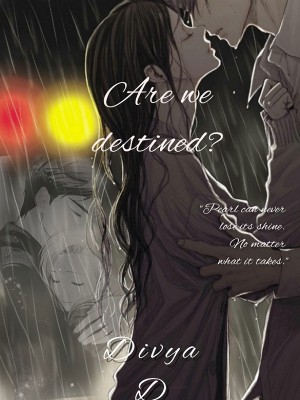 Are we destined?,Divya D