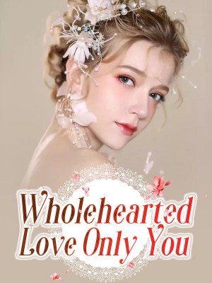 Wholehearted Love Only You,