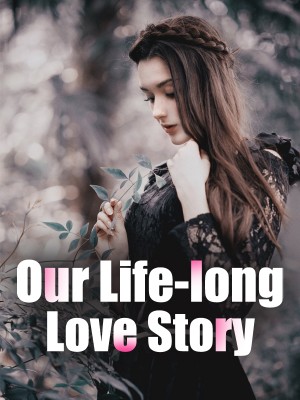 Our Life-long Love Story