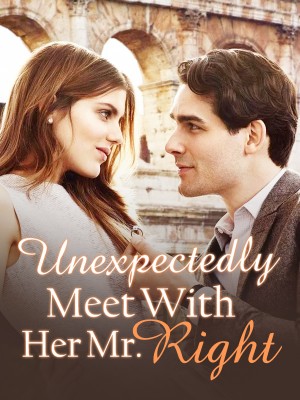 Unexpectedly Meet With Her Mr. Right,