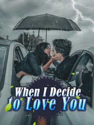 When I Decide to Love You