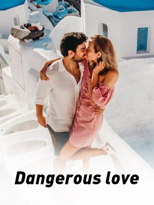 Dangerous love❤,Zozephina12