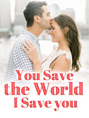 You Save the World, I Save you!,