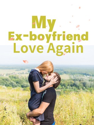 My Ex-boyfriend, Love Again,