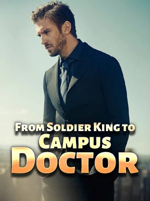 From Soldier King to Campus Doctor,