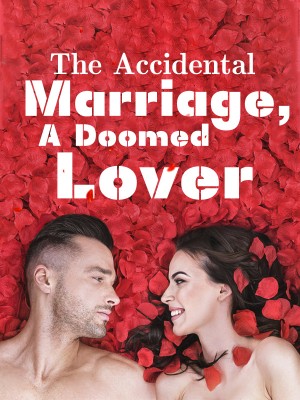 The Accidental Marriage, A Doomed Lover,