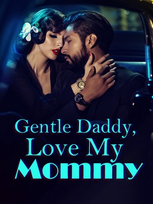 Gentle Daddy, Love My Mommy,