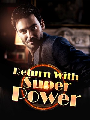 Return With Super Power,